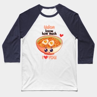 Udon Know How Much I Love You Baseball T-Shirt